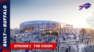 The Concepting Behind The New Bills Stadium | Built For Buffalo Episode 1: The Vision