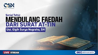 🔴 [LIVE] Mendulang Faedah dari Surah At Tin -  Ustadz Gigih Surya Nugraha, S.H.