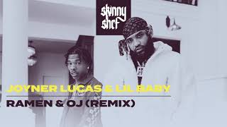 Joyner Lucas & Lil Baby - Ramen & OJ (Skinny Shef Remix)