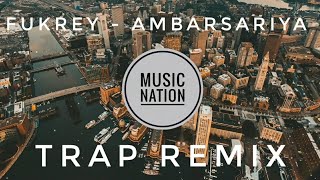Fukrey - Ambarsariya | Trap Remix | Music Nation India