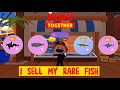 SELLING RARE FISH | PLAY TOGETHER