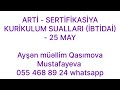 ARTİ - SERTİFİKASİYA KURİKULUM SUALLARI (İBTİDAİ) - 25 MAY 055 468 89 24 WhatsApp Ayşən m. Qasımova