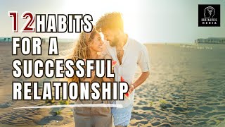 12 Habits of Happy Couples: Secrets to a Thriving Relationship