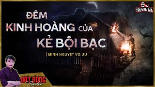 Truyện ma : ĐÊM KINH HOÀNG CỦA KẺ BỘI BẠC | Tập 1/2 | Nguyễn Huy