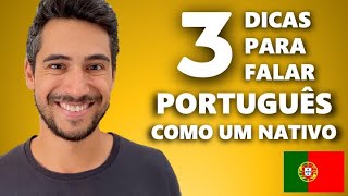 Speak PORTUGUESE like a NATIVE SPEAKER with these 3 TIPS