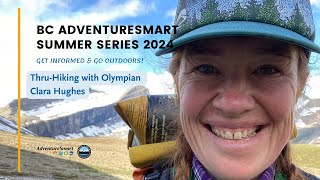 Thru-Hiking with Clara Hughes | BC AdventureSmart Summer Series 2024