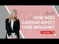 How does caffeine affect your migraine? | The Vertigo Doctor