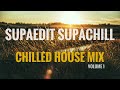 Chilled house DJ Mix - SUPAEDIT SUPACHILL Volume 1