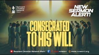 BIBLE STUDY SERIES || CONSECRATED TO HIS WILL ||  EVANG. KESIENA ESIRI
