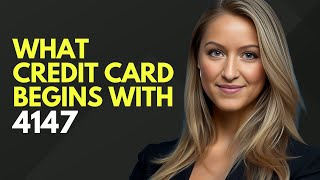 What Credit Card Starts With 4147?