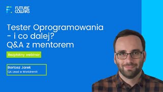 Tester oprogramowania i co dalej? Q\u0026A z mentorem