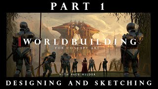 Worldbuilding for Concept Art - Part 1 - Designing and Sketching