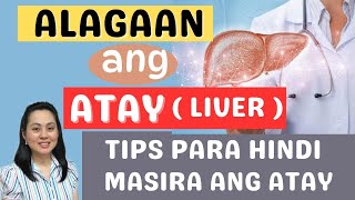 Alagaan ang Atay (Liver). Tips Para Hindi Masira ang Atay. - By Doc Liza Ramoso-Ong