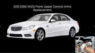 2013 Benz E350 W212 Upper Control Arm Remove and Install