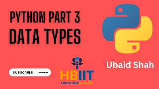 Python Part 3 - Data Types in Python | Hindi | Ubaid Shah | HBIIT