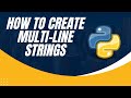 How to Create Multi line Strings in Python