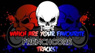 WHICH ARE YOUR FAVOURITE FRENCHCORE TRACKS?