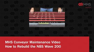 MHS Conveyor Corp._ How to Rebuild the NBS Wave 200