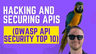 Hacking and Securing APIs (OWASP API TOP 10) 2024