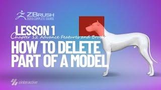 How to Delete Part of a Model in Zbrush ? | Lesson 1 | Chapter12 | Zbrush 2021.5 Essentials Training