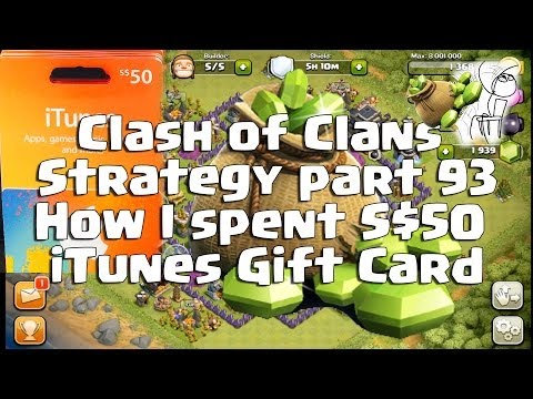 Clash Of Clans Strategy - Part 93 - How I Spent $50 iTunes Gift Card Clash Of Clans Strategy - Part 93 - How I Spent $50 iTunes Gift Card