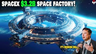 How SpaceX Space Factories are Becoming a Reality?