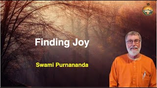 Finding Joy || Swami Purnananda