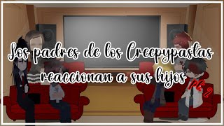 Los padres de los creepypastas reaccionan a sus hijos // Parte 2 // Creepypastas // AU