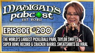 Madigans Pubcast EP200:Largest Pickleball Park, Taylor Swift’s Super Bowl Record \u0026 Viral Sweatshirts