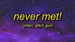 Cmten - Never Met Lyrics Ft Glitch Gum  I Wish We Never Met We Broke Up On Pictochat