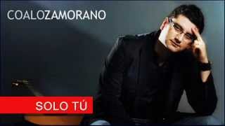 Coalo Zamorano - Solo Tú (Versión Completa)