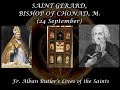 St. Gerard, Bishop of Chonad (24 September): Butler's Lives of the Saints