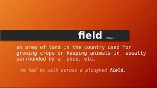 field , Meaning of field , Definition of field , Pronunciation of field