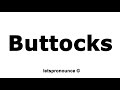 How to Pronounce Buttocks