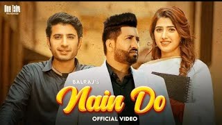 Nain Do (Official Video) Balraj ft. Singhjeet  | G Guri | The OGzs | Latest Punjabi Songs 2023