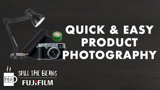 Product Photography at Home - Spill The Beans - Fuji Guys