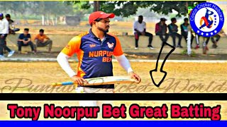 Tony Noorpur Bet Great Batting || 30 Run in 6 Bowls ||