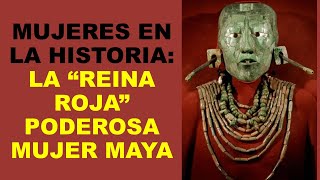 Soy Docente: MUJERES EN LA HISTORIA: LA “REINA ROJA” PODEROSA MUJER MAYA