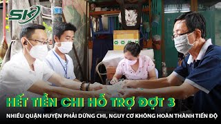 TP HCM: Nhiều quận, huyện hết tiền, phải ngưng chi trả hỗ trợ đợt 3