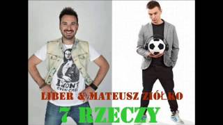 Liber feat  Mateusz Ziółko - 7 rzeczy !!! (TEKST PIOSENKI W OPISIE)