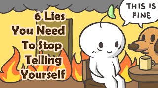6 Lies You Need To Stop Telling Yourself
