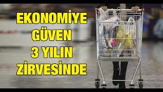 Ekonomiye güven 3 yılın zirvesinde