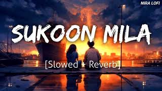 SUKOON MILA  ( slowed+reverb) Mary Kom | Priyanka Chopra & Darshan Gandas | Arijit Singh #niralofi