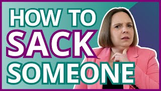 How to Sack Someone (5 fair reasons for dismissal, employment tribunal, ACAS code, disciplinary)