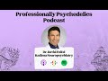 Professionally Psychedelics | Dr. David Feifel, Founder, Kadima Neuropsychiatry Institute | EP2 Pt.2