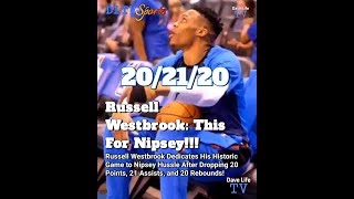 Russell Westbrook Drops 20/21/20: This For My N*gga!!This For Nipsey!!! #DLTVNews_026