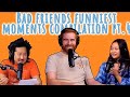 Bad Friends Funniest Moments Compilation pt.4