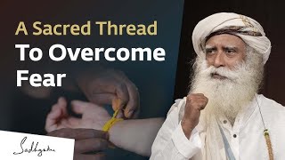 A Sacred Thread To Overcome Fear   Sadhguru | Soul Of Life - Made By God