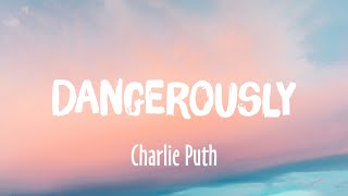 Dangerously - Charlie Puth (Lyrics/Vietsub)
