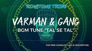 VARMMAN & GANG |Ringtone Taal se taal| Varman BGM